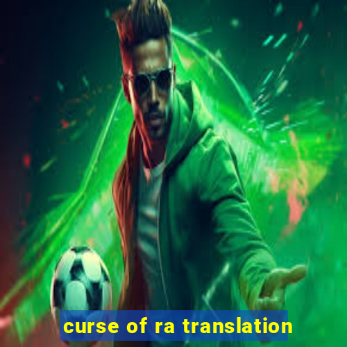 curse of ra translation